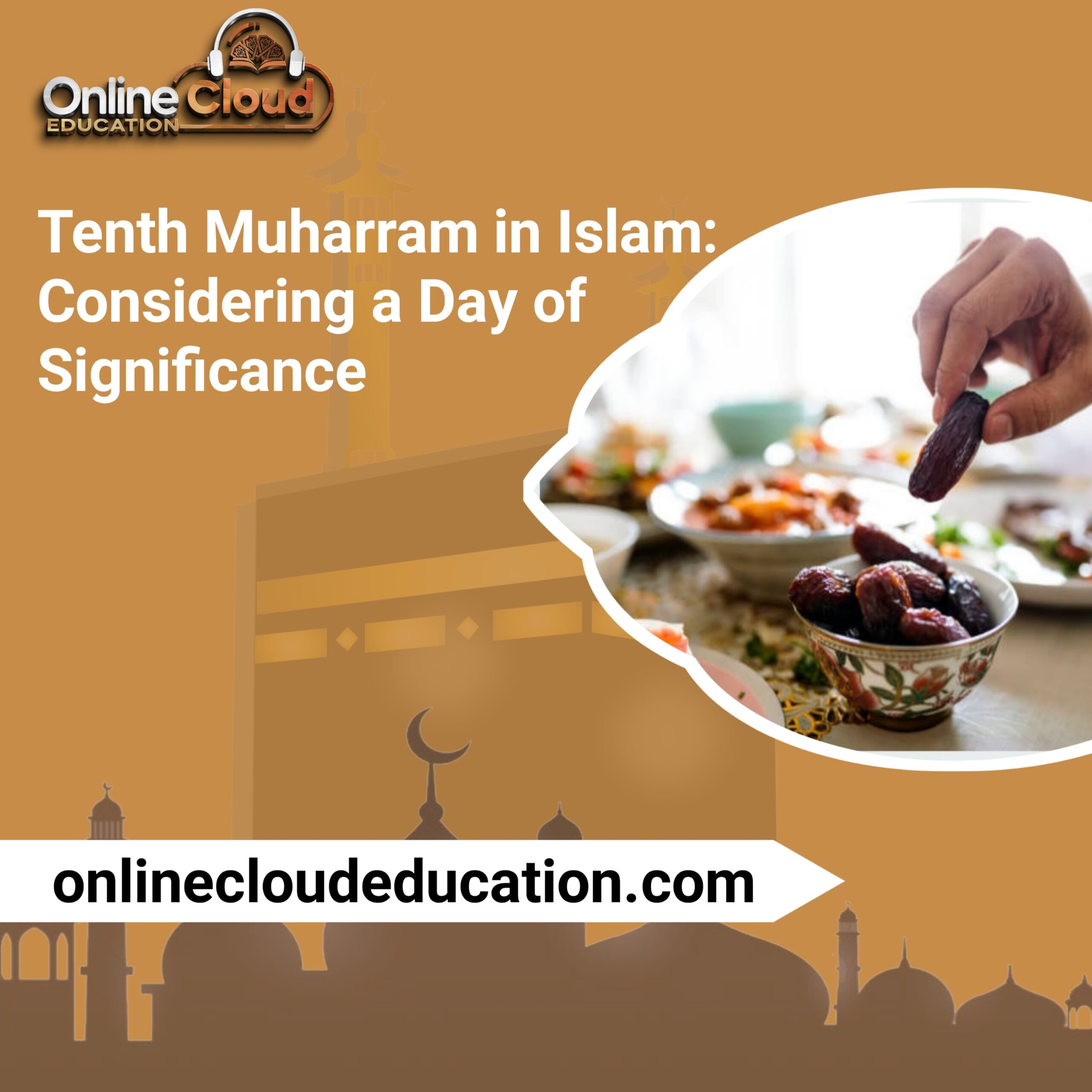 Tenth Muharram in Islam: Considering a Day of Significance