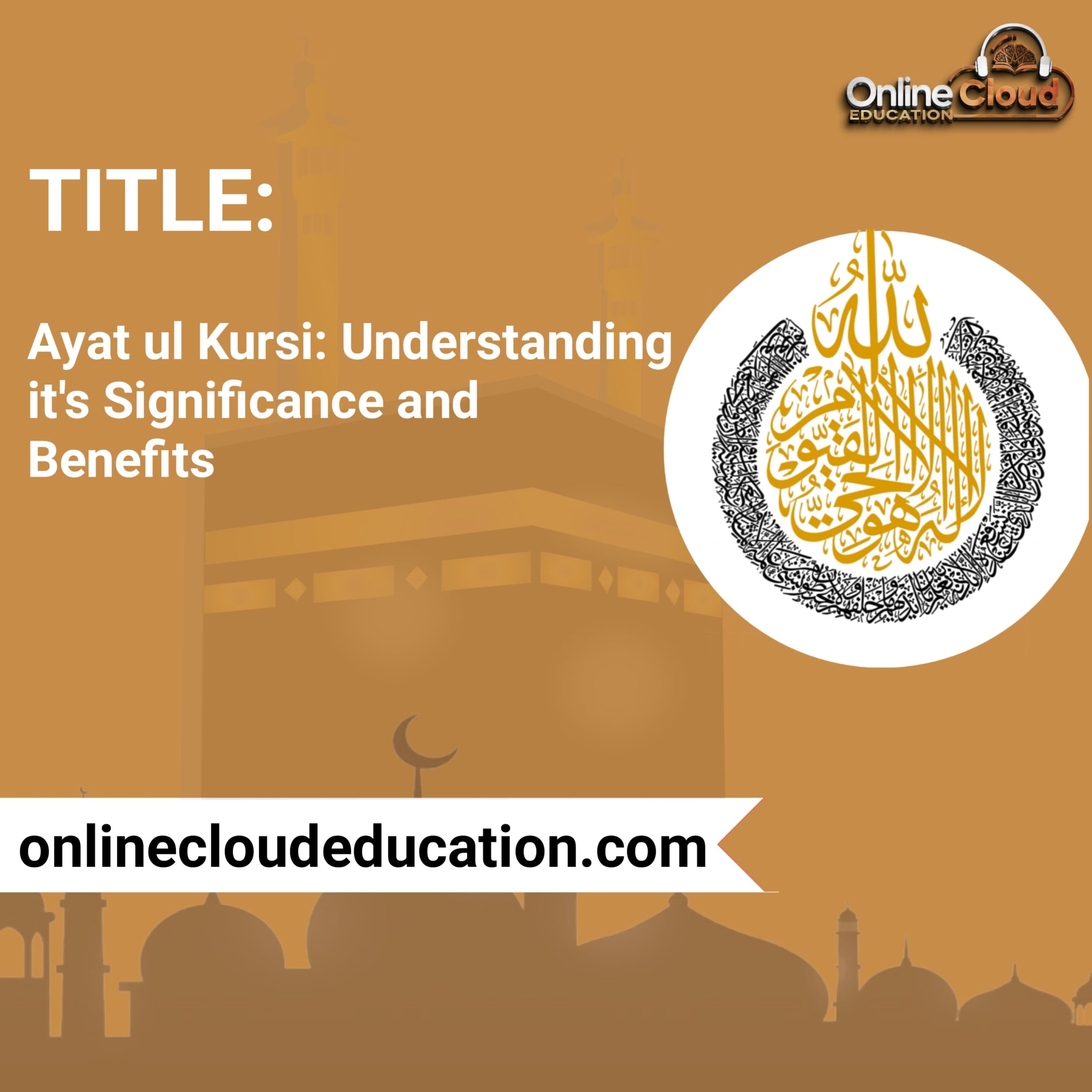 Ayat ul Kursi: Understanding Its Significance and Benefits